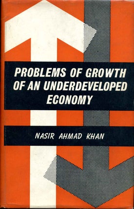 Item #015294 PROBLEMS OF GROWTH OF AN UNDERDEVELOPED ECOMONY - INDIA. Nasir Ahmad Khan