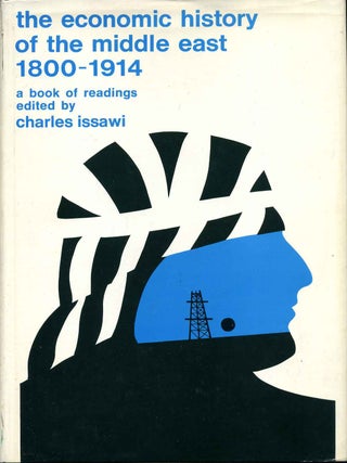 Item #015305 THE ECONOMIC HISTORY OF THE MIDDLE EAST 1800 - 1914. A Book of Readings. Signed by...