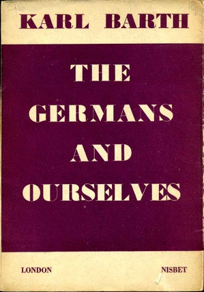 Item #015308 THE GERMANS AND OURSELVES. Karl Barth