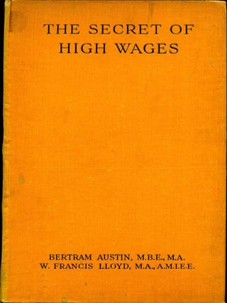 Item #015323 THE SECRET OF HIGH WAGES. Bertram Austin, W. Francis Lloyd