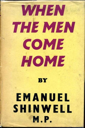 Item #015373 WHEN THE MEN COME HOME. Emanuel Shinwell