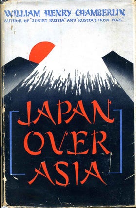 Item #015391 JAPAN OVER ASIA. William Henry Chamberlin