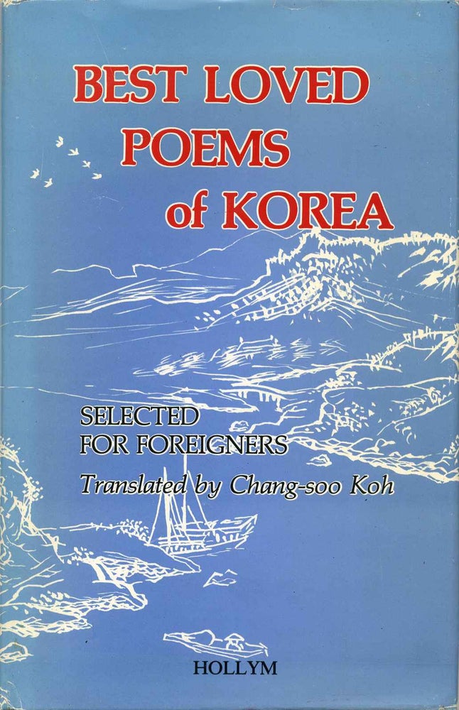 Item #015401 Best Loved Poems of Korea: Selected for Foreigners. Signed by Chang-soo Koh. Chang-soo Koh.