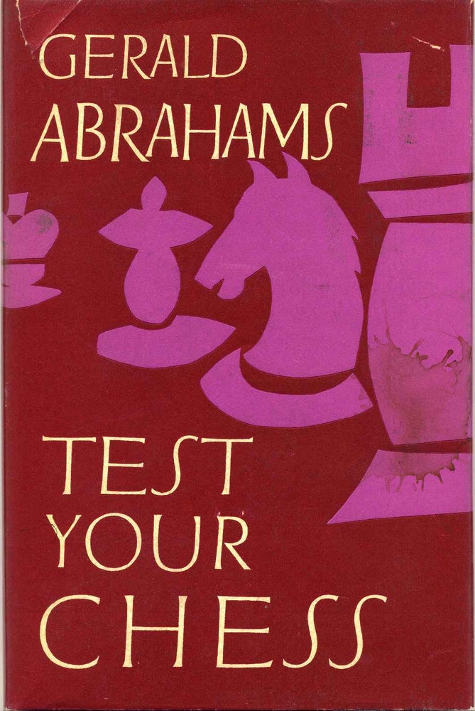 Item #015424 TEST YOUR CHESS. Gerald Abrahams.