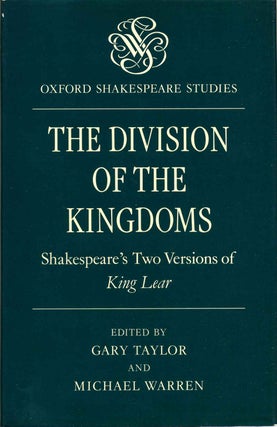Item #015470 The Division of the Kingdoms: Shakespeare's Two Versions of King Lear. Gary Taylor,...