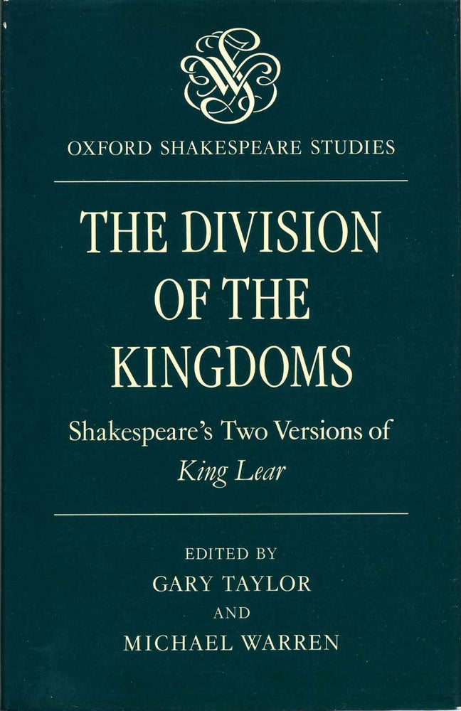 Item #015470 The Division of the Kingdoms: Shakespeare's Two Versions of King Lear. Gary Taylor, Michael Warren.