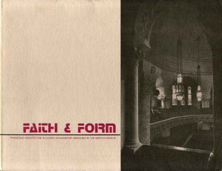 Item #015479 FAITH & FORM. Synagogue Architecture in Illinois. An Exhibition Organized by The...