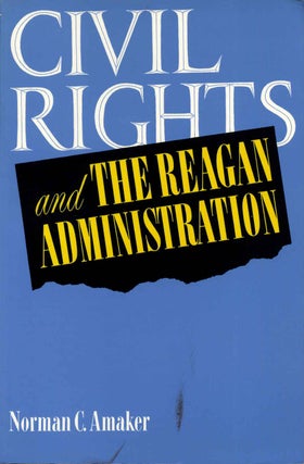 Item #015526 Civil Rights and the Reagan Administration. Signed and inscribed by Norman C....