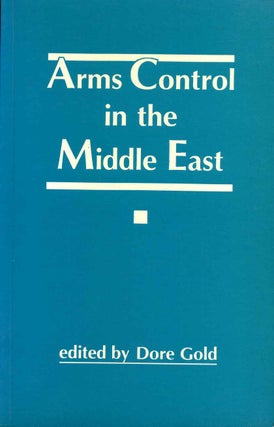 Item #015628 Arms Control in the Middle East. Dore Gold
