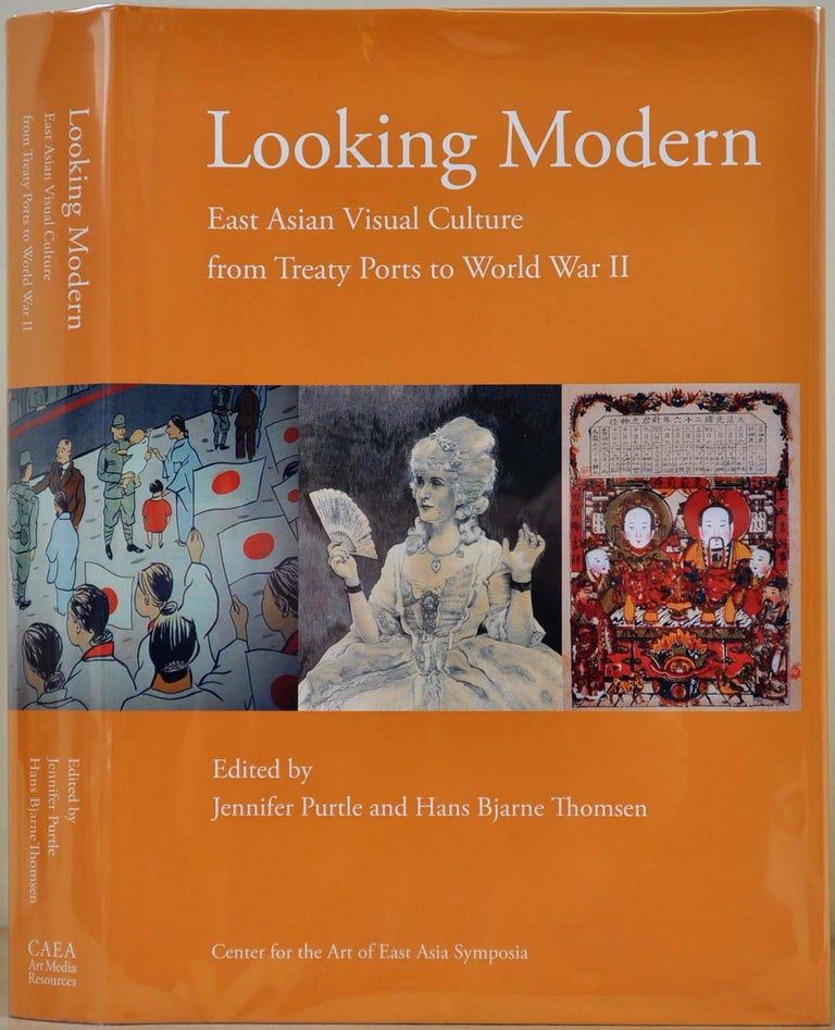 Item #015715 LOOKING MODERN. East Asian Visual Culture from Treaty Ports to World War II. Jennifer Purtle, Hans Bjarne Thomsen.