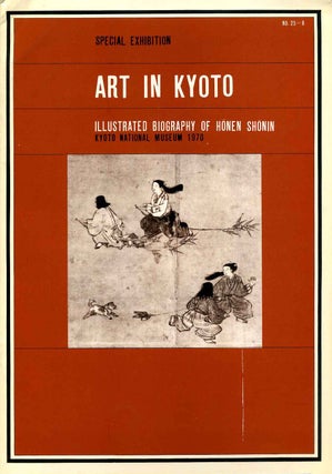 Item #015721 ART IN KYOTO: Illustrated biography of Honen Shonin. Kyoto National Museum