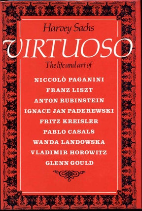 Item #015797 VIRTUOSO: The Life and Art of Niccolo Paganini, Franz Liszt, Anton Rubinstein,...