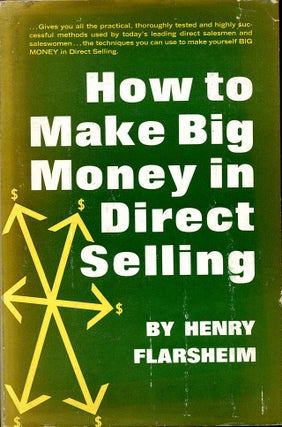 Item #015800 HOW TO MAKE BIG MONEY IN DIRECT SELLING. Henry Flarsheim