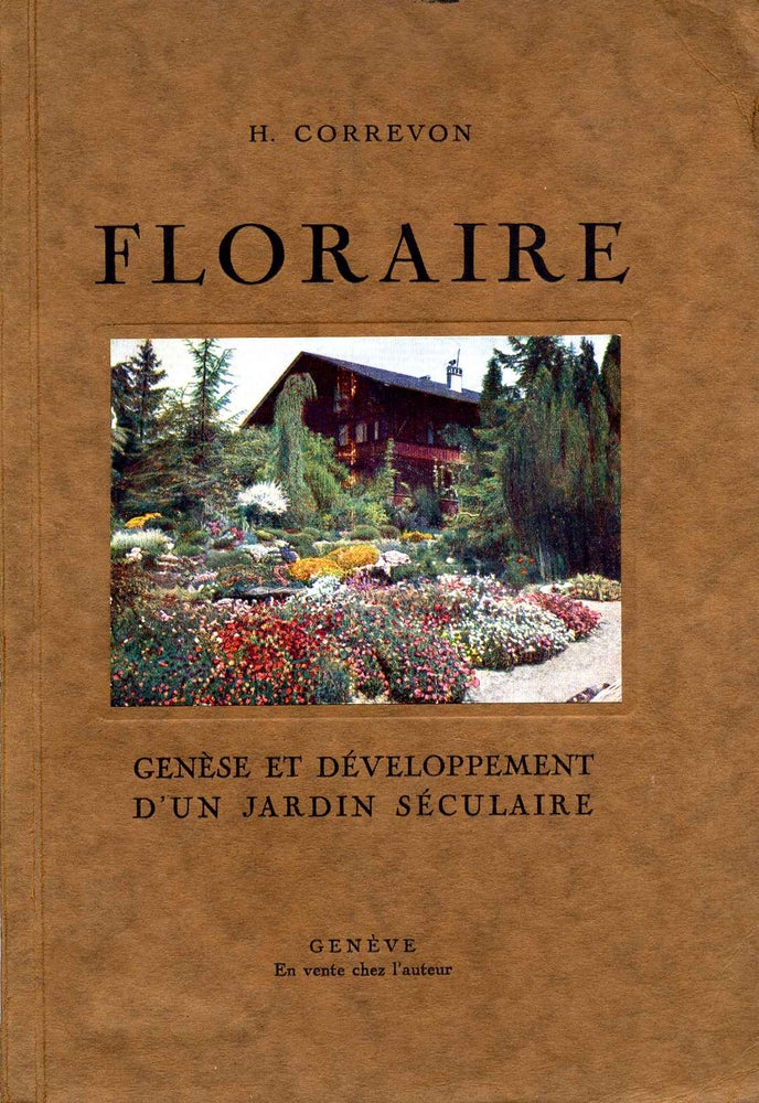 Item #015905 FLORAIRE. Genese et Development d'un Jardin Seculaire. H. Correvon.