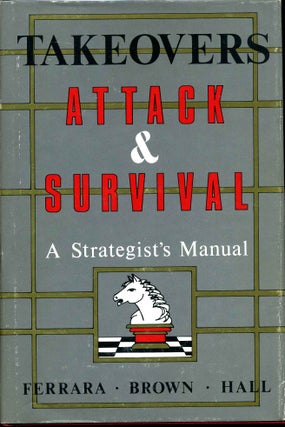 Item #015906 TAKEOVERS. Attack and Survival. A Strategist's Manual. Ralph C. Ferrara, Meredith M....