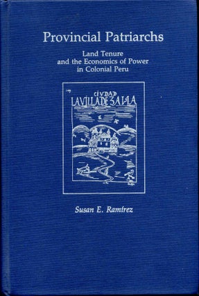 Item #016026 Provincial Patriarchs: Land Tenure and the Economics of Power in Colonial Peru....