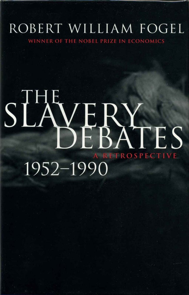 Item #016036 THE SLAVERY DEBATES 1952-1990: A Retrospective. With tipped-in autograph of Robert Fogel. Robert W. Fogel.