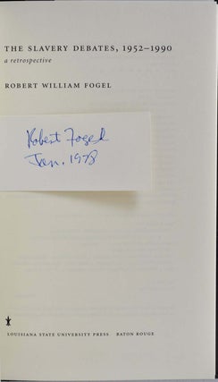 THE SLAVERY DEBATES 1952-1990: A Retrospective. With tipped-in autograph of Robert Fogel.