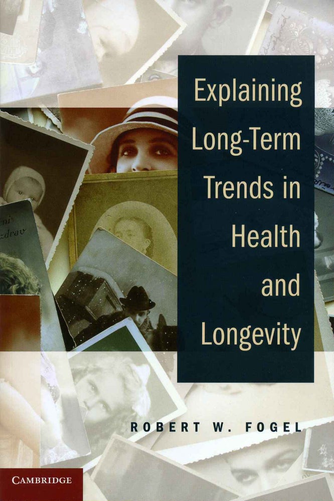 Item #016040 EXPLAINING LONG-TERM TRENDS IN HEALTH AND LONGEVITY. With a tipped-in autograph of Robert Fogel. Robert W. Fogel.