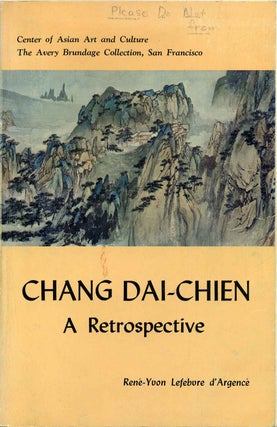 Item #016088 Chang Dai-chien: A Retrospective Exhibition. Illustrating a selection of fifty-four...