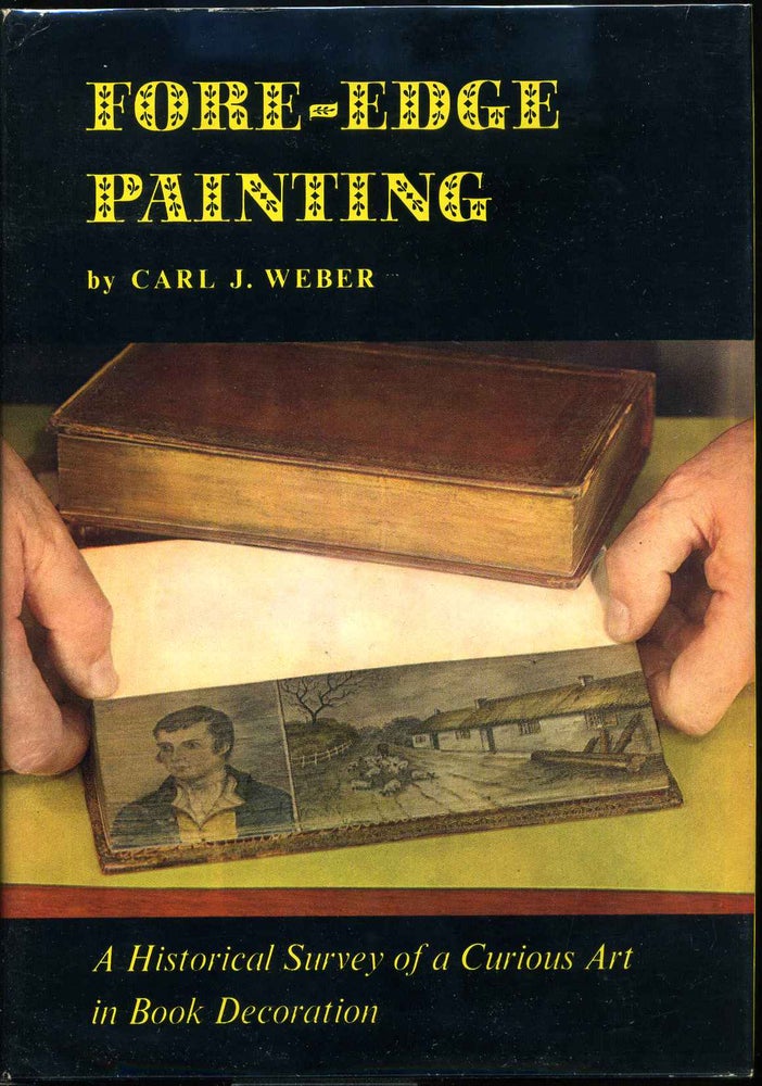 Item #016156 FORE-EDGE PAINTING. A Historical Survey of a Curious Art in Book Decoration. Carl J. Weber.