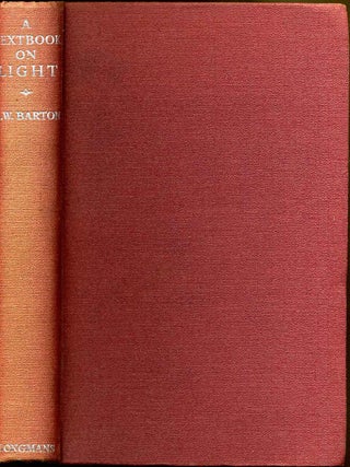 Item #016187 A TEXT BOOK ON LIGHT. A. W. Barton