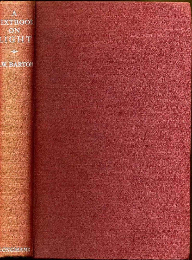 Item #016187 A TEXT BOOK ON LIGHT. A. W. Barton.