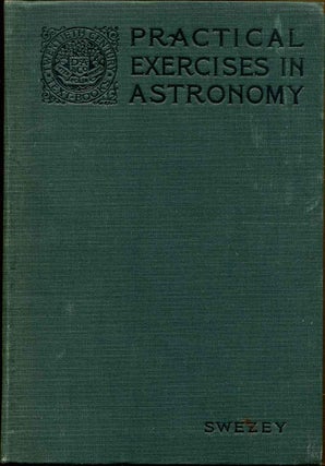 Item #016199 PRACTICAL EXERCISES IN ASTRONOMY. A Laboratory Manual for Beginners. Goodwin D. Swezey