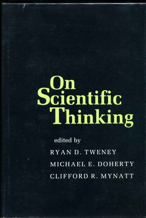 Item #016214 On Scientific Thinking. Ryan D. Tweney, Clifford R. Mynatt, Michael E. Doherty