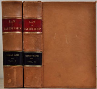 Item #016228 THE LAW OF PARTNERSHIP. Two volume set. Clement Bates