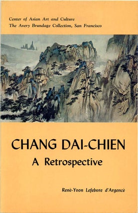 Item #016257 Chang Dai-chien: A Retrospective Exhibition. Illustrating a selection of fifty-four...