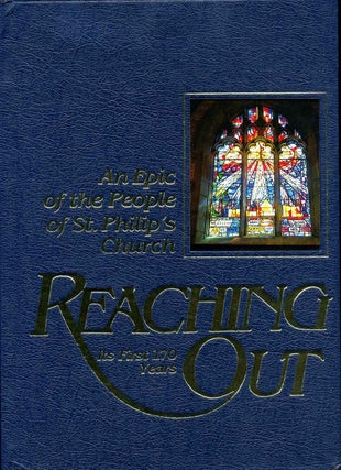 Item #016291 REACHING OUT. An Epic of the People of St. Philip's Church. St. Philip's Church
