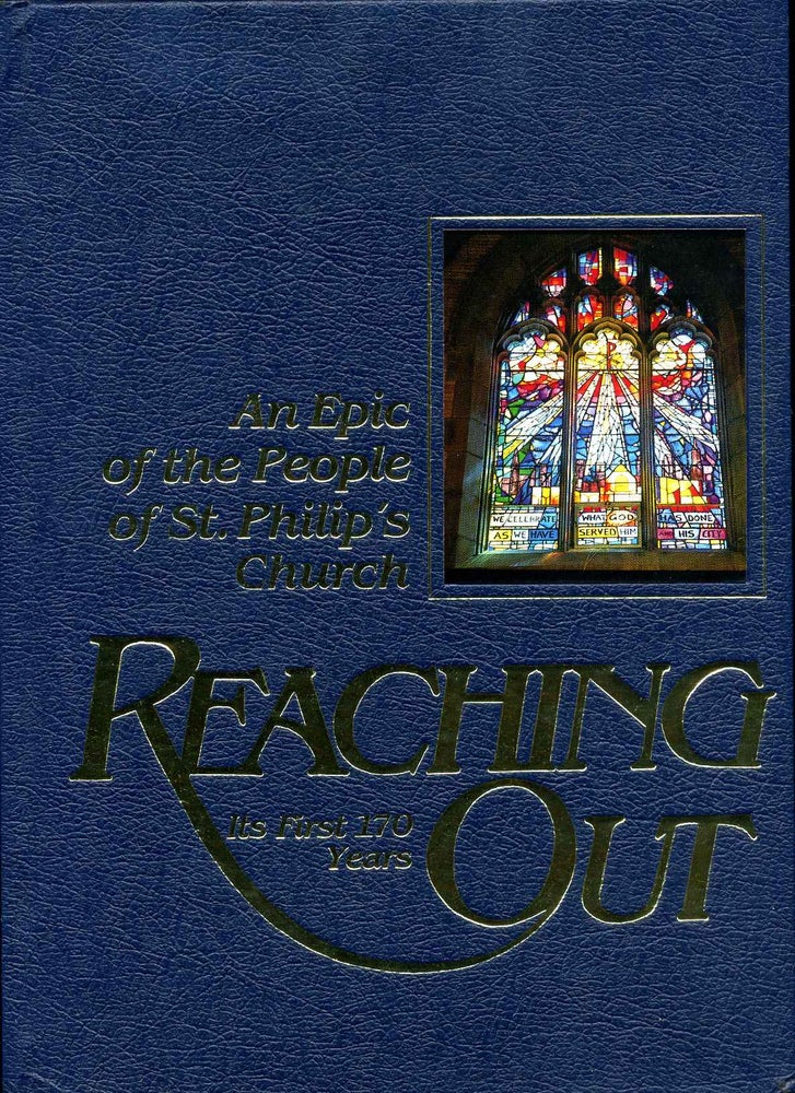 Item #016291 REACHING OUT. An Epic of the People of St. Philip's Church. St. Philip's Church.