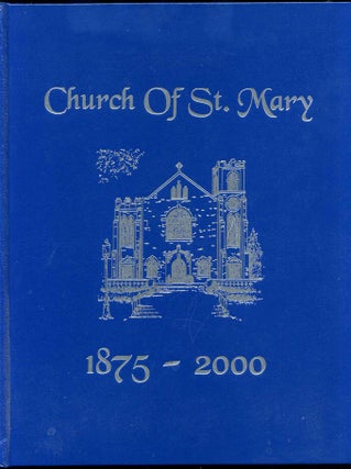 Item #016297 THE CHURCH OF ST. MARY 1875-2000. [Lake Forest, IL]. Church of St. Mary