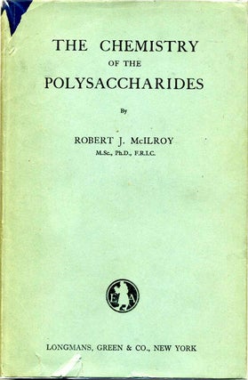 Item #016328 THE CHEMISTRY OF THE POLYSACCHARIDES. Robert J. McIlroy