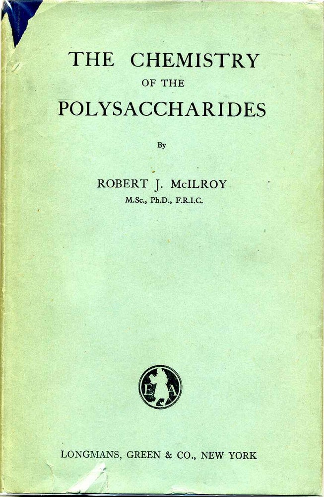Item #016328 THE CHEMISTRY OF THE POLYSACCHARIDES. Robert J. McIlroy.