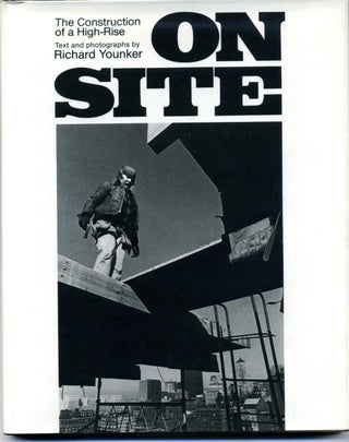 Item #016359 ON SITE. The Construction of a High-Rise. Signed by Richard Younker. Richard Younker