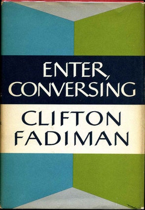Item #016399 ENTER, CONVERSING. Signed by Clifton Fadiman. Clifton Fadiman