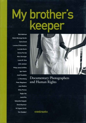 Item #016435 My Brother's Keeper: Documentary Photographers and Human Rights. Alessandra Mauro,...