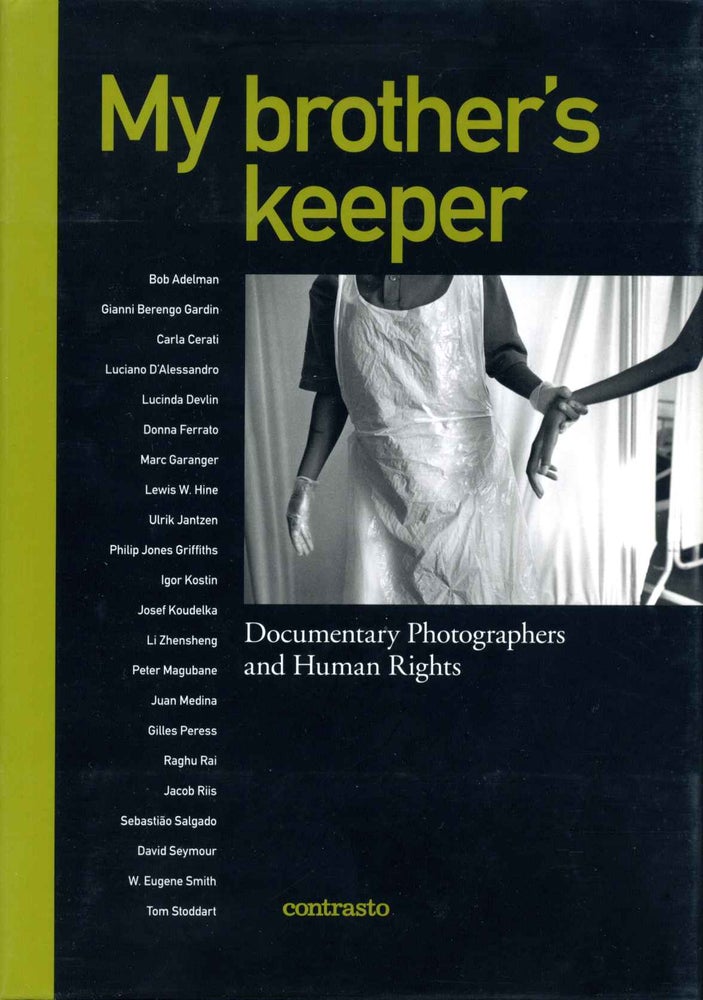 Item #016435 My Brother's Keeper: Documentary Photographers and Human Rights. Alessandra Mauro, Susie Linfield.