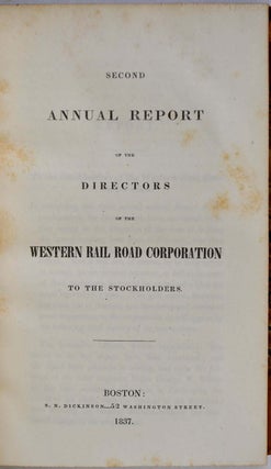 FIRST, SECOND, THIRD, FOURTH, FIFTH ANNUAL REPORT OF THE DIRECTORS (1836-1840); REPORTS OF THE ENGINEERS 1836-7 and 1838-9; PROCEEDINGS OF THE ANNUAL MEETINGS OF THE WESTERN RAIL-ROAD Railroad CORPORATION December 12, 1838 and March 12, 1840.