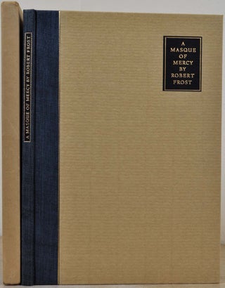 Item #016478 A MASQUE OF MERCY. Limited edition signed by Robert Frost. Robert Frost