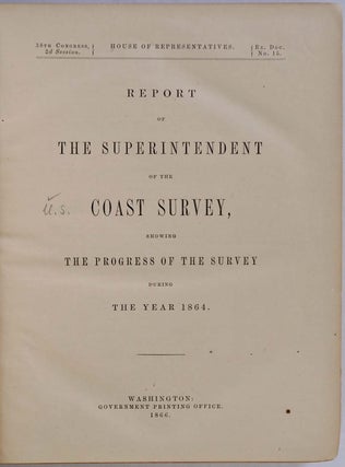 REPORT OF THE SUPERINTENDENT OF THE COAST SURVEY, Showing the Progress of the Survey during the Year 1864.