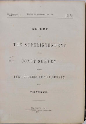 REPORT OF THE SUPERINTENDENT OF THE COAST SURVEY, Showing the Progress of the Survey during the Year 1860.