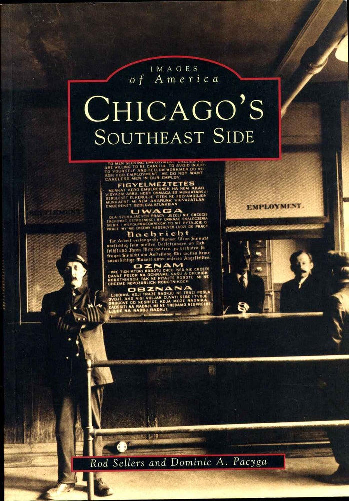 Item #016582 Chicago's Southeast Side. Signed by Rod Sellers. Rod Sellers, Dominic Pacyga.