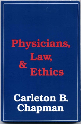 Item #016602 Physicians, Law and Ethics. Signed and inscribed by Carleton B. Chapman. Carleton B....