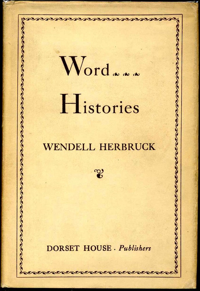 Item #016612 WORD HISTORIES. Wendell Herbrook.