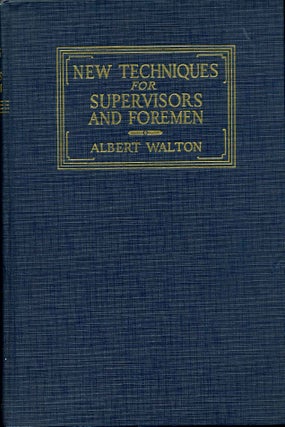 Item #016614 NEW TECHNIQUES FOR SUPERVISORS AND FOREMEN. Albert Walton