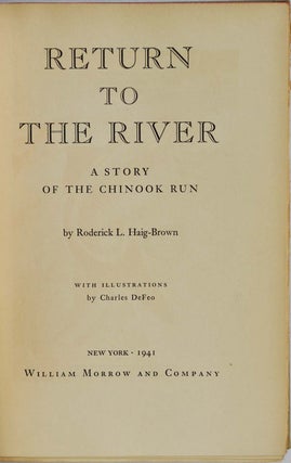 RETURN TO THE RIVER. A Story of the Chinook Run. Limited edition signed by Roderick L. Haig-Brown and Charles DeFeo.