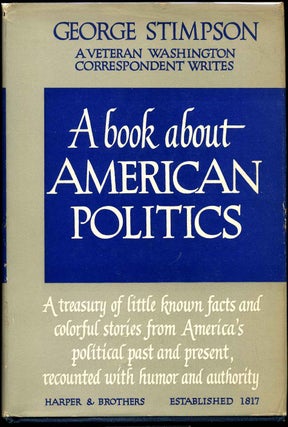 Item #016619 A BOOK ABOUT AMERICAN POLITICS. George Stimpson